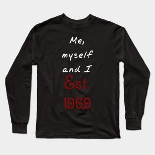 Me, Myself and I - Established 1969 Long Sleeve T-Shirt